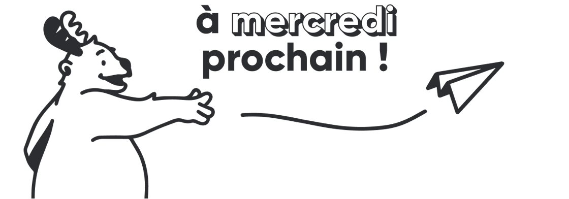à mercredi prochain !